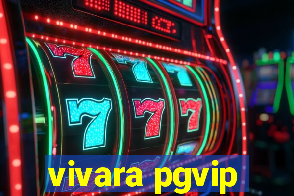 vivara pgvip